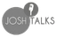 Josh Talks